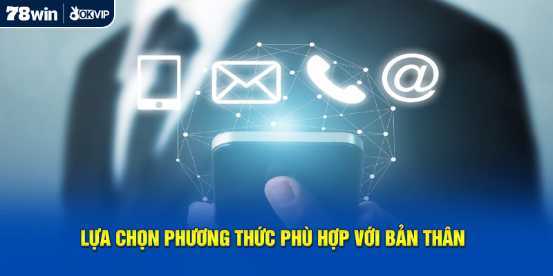 Lựa chọn cách thức phù hợp với điều kiện của bạn